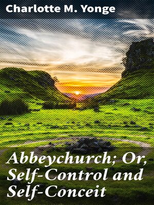 cover image of Abbeychurch; Or, Self-Control and Self-Conceit